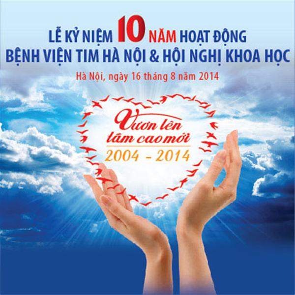 Chương trình Hội nghị kỷ niệm 10 năm hoạt động Bệnh viện Tim Hà Nội